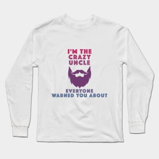 I'm The Crazy Uncle Long Sleeve T-Shirt